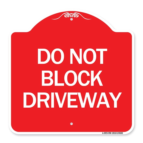 Signmission Designer Series Sign-Do Not Block Driveway, Red & White Aluminum Sign, 18" x 18", RW-1818-24632 A-DES-RW-1818-24632 - main